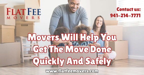 movers will help get the move done quickly and safely